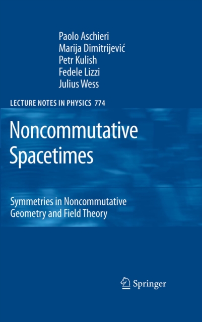 Noncommutative Spacetimes : Symmetries in Noncommutative Geometry and Field Theory, PDF eBook