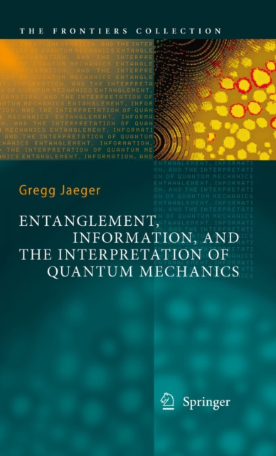 Entanglement, Information, and the Interpretation of Quantum Mechanics, PDF eBook
