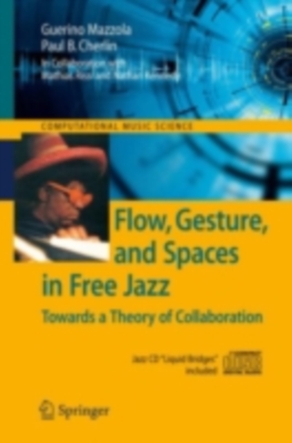 Flow, Gesture, and Spaces in Free Jazz : Towards a Theory of Collaboration, PDF eBook