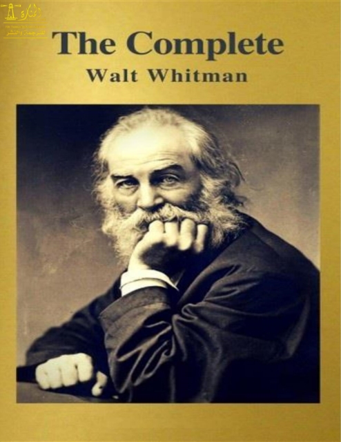 Complete Works of Walt Whitman : Text, Summary, Motifs and Notes (Annotated), EPUB eBook