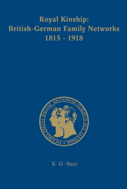 Royal Kinship. Anglo-German Family Networks 1815-1918, PDF eBook