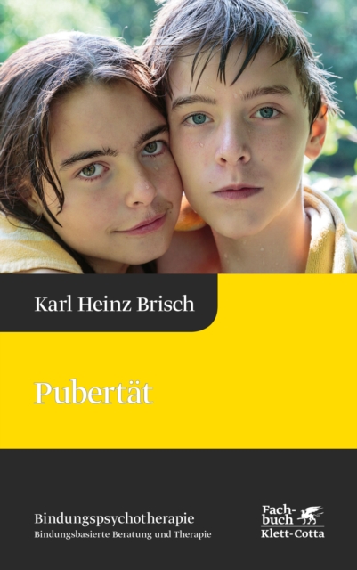 Pubertat (Bindungspsychotherapie) : Reihe Bindungspsychotherapie - Bindungsbasierte Beratung und Therapie, EPUB eBook