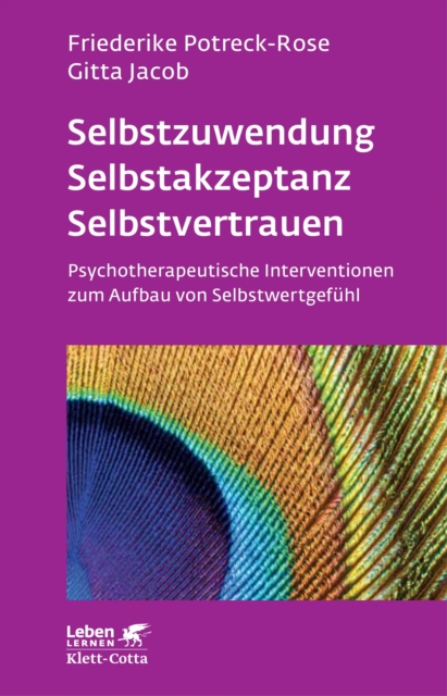 Selbstzuwendung, Selbstakzeptanz, Selbstvertrauen (Leben Lernen, Bd. 163) : Psychotherapeutische Interventionen zum Aufbau von Selbstwertgefuhl, EPUB eBook