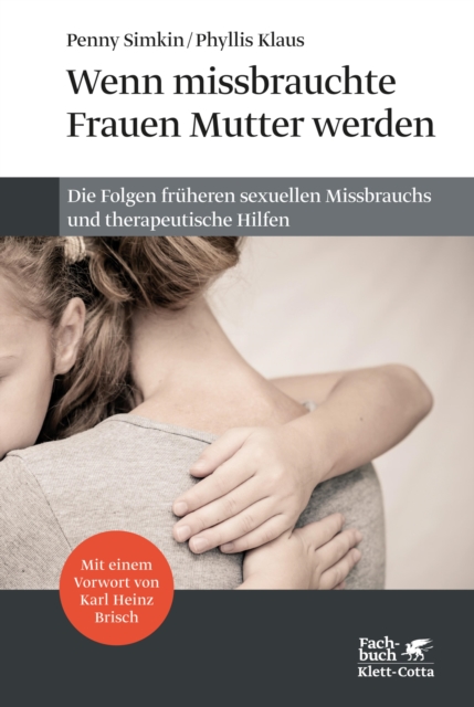 Wenn missbrauchte Frauen Mutter werden : Die Folgen fruher sexueller Gewalt und therapeutische Hilfen, EPUB eBook