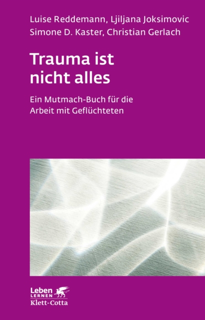 Trauma ist nicht alles (Leben Lernen, Bd. 304) : Ein Mutmach-Buch fur die Arbeit mit Gefluchteten, EPUB eBook