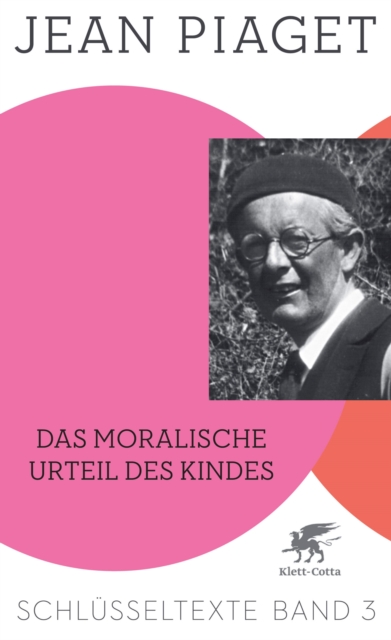 Das moralische Urteil des Kindes (Schlusseltexte in 6 Banden, Bd. 3) : Schlusseltexte Band 3, PDF eBook