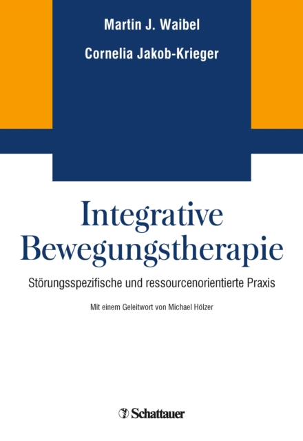 Integrative Bewegungstherapie : Storungsspezifische und ressourcenorientierte Praxis, PDF eBook