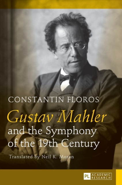 Gustav Mahler and the Symphony of the 19th Century : Translated by Neil K. Moran, Hardback Book