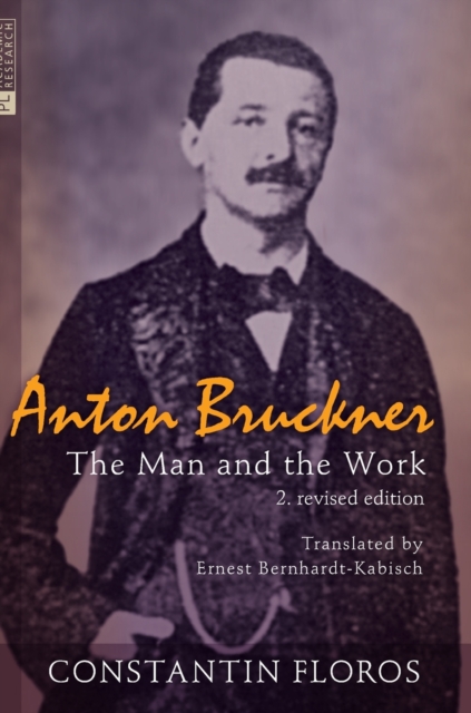 Anton Bruckner : The Man and the Work. 2. revised edition, Hardback Book