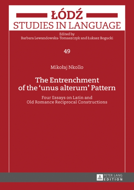 The Entrenchment of the «unus alterum» Pattern : Four Essays on Latin and Old Romance Reciprocal Constructions, EPUB eBook