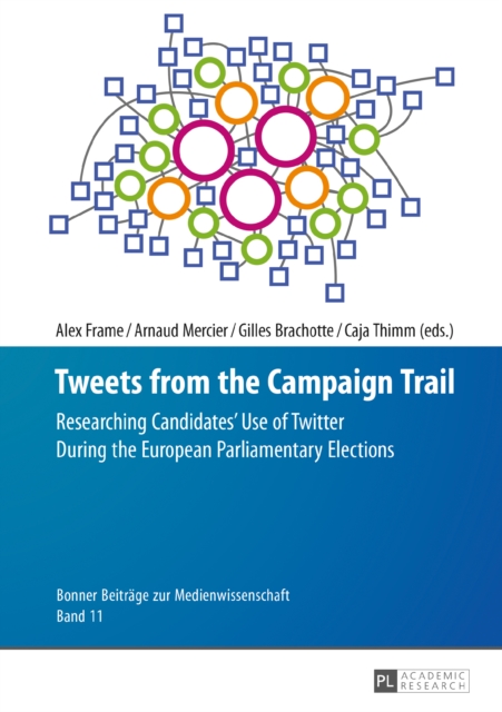 Tweets from the Campaign Trail : Researching Candidates' Use of Twitter During the European Parliamentary Elections, EPUB eBook