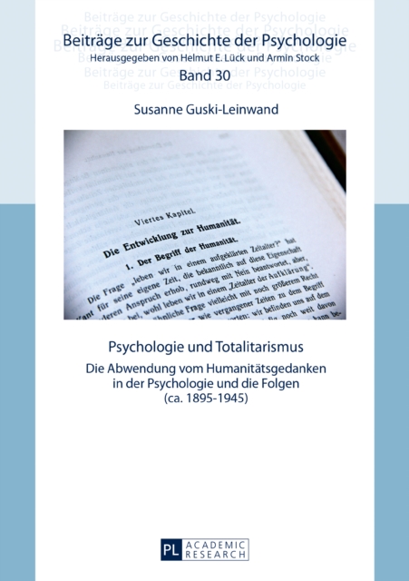 Psychologie und Totalitarismus : Die Abwendung vom Humanitaetsgedanken in der Psychologie und die Folgen (ca. 1895-1945), PDF eBook