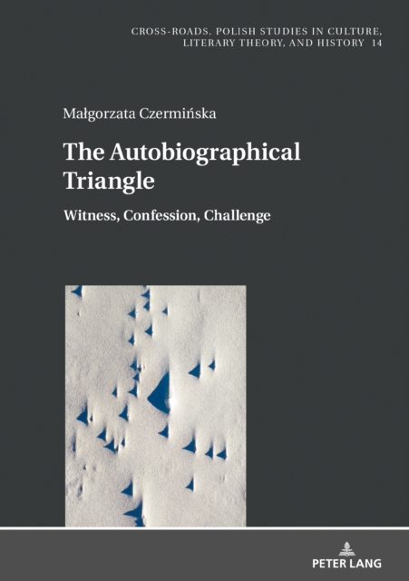 The Autobiographical Triangle : Witness, Confession, Challenge, EPUB eBook
