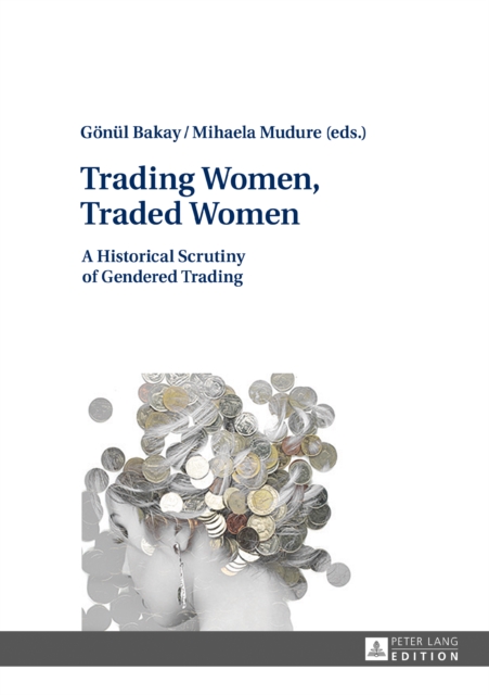 Trading Women, Traded Women : A Historical Scrutiny of Gendered Trading, PDF eBook