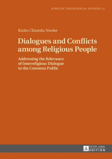 Dialogues and Conflicts among Religious People : Addressing the Relevance of Interreligious Dialogue to the Common Public, PDF eBook