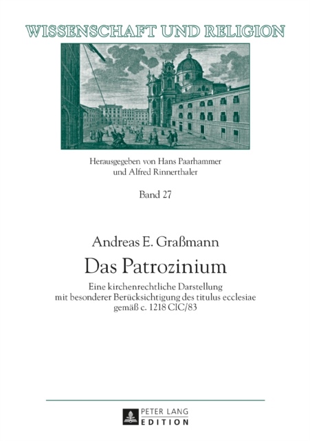 Das Patrozinium : Eine kirchenrechtliche Darstellung mit besonderer Beruecksichtigung des titulus ecclesiae gemae c. 1218 CIC/83, PDF eBook