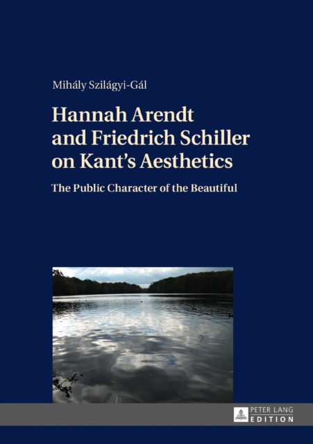 Hannah Arendt and Friedrich Schiller on Kant's Aesthetics : The Public Character of the Beautiful, EPUB eBook