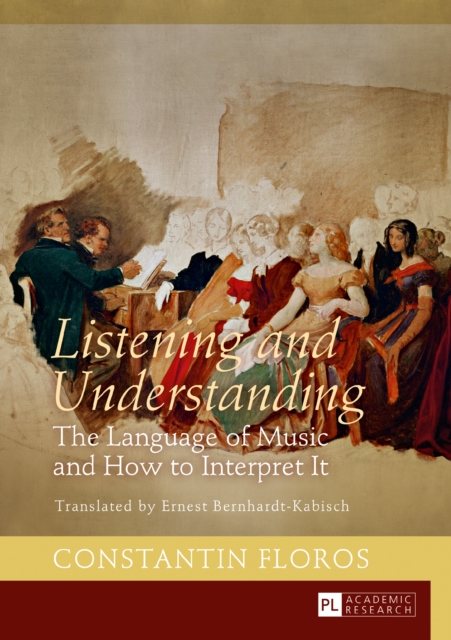 Listening and Understanding : The Language of Music and How to Interpret It. Translated by Ernest Bernhardt-Kabisch, EPUB eBook