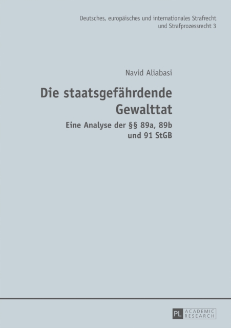 Die staatsgefaehrdende Gewalttat : Eine Analyse der  89a, 89b und 91 StGB, PDF eBook