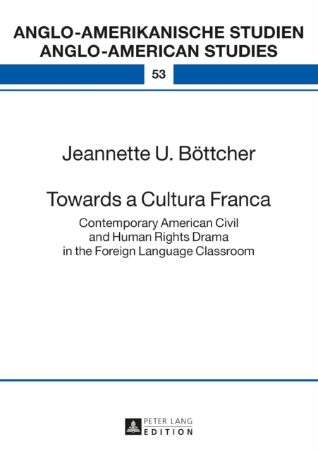 Towards a Cultura Franca : Contemporary American Civil and Human Rights Drama in the Foreign Language Classroom, PDF eBook