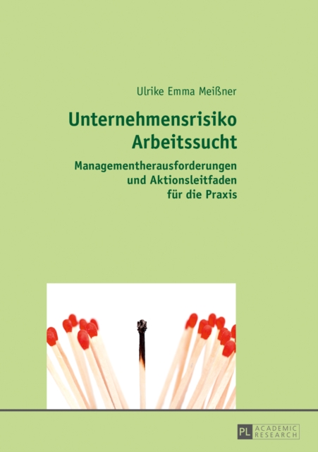 Unternehmensrisiko Arbeitssucht : Managementherausforderungen und Aktionsleitfaden fuer die Praxis, PDF eBook