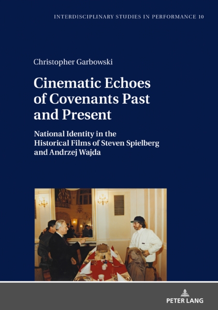 Cinematic Echoes of Covenants Past and Present : National Identity in the Historical Films of Steven Spielberg and Andrzej Wajda, EPUB eBook