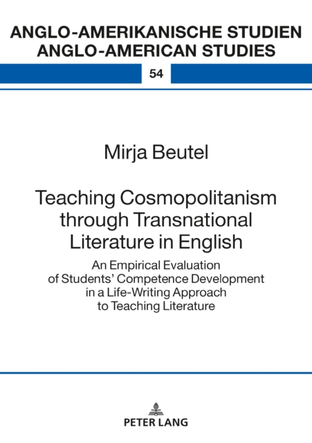 Teaching Cosmopolitanism through Transnational Literature in English : An Empirical Evaluation of Students' Competence Development in a Life-Writing Approach to Teaching Literature, EPUB eBook