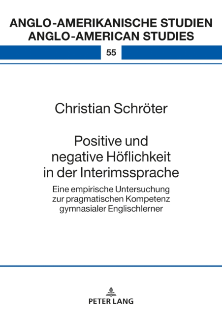 Positive und negative Hoeflichkeit in der Interimssprache : Eine empirische Untersuchung zur pragmatischen Kompetenz gymnasialer Englischlerner, PDF eBook
