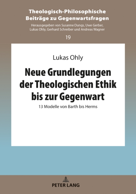 Neue Grundlegungen der Theologischen Ethik bis zur Gegenwart : 13 Modelle von Barth bis Herms, PDF eBook