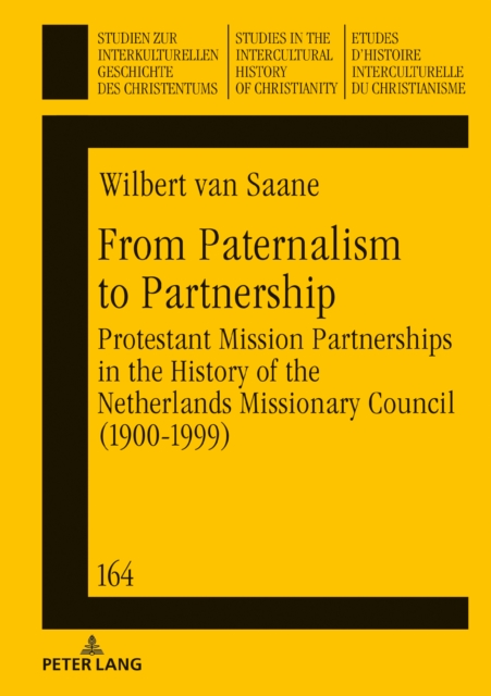 From Paternalism to Partnership : Protestant Mission Partnerships in the History of the Netherlands Missionary Council (1900-1999), EPUB eBook