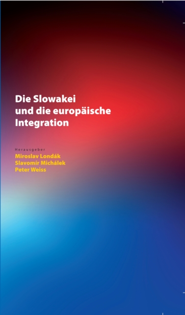 Die Slowakei und die europaeische Integration, PDF eBook