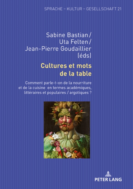 Cultures et mots de la table : Comment parle-t-on de la nourriture et de la cuisine en termes academiques, litteraires et populaires / argotiques ?, EPUB eBook