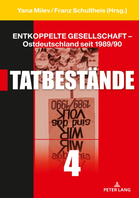 Entkoppelte Gesellschaft - Ostdeutschland seit 1989/90 : Band 4: Tatbestaende, EPUB eBook