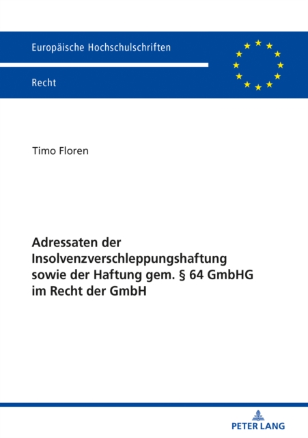 Adressaten der Insolvenzverschleppungshaftung sowie der Haftung gem.  64 GmbHG im Recht der GmbH, PDF eBook