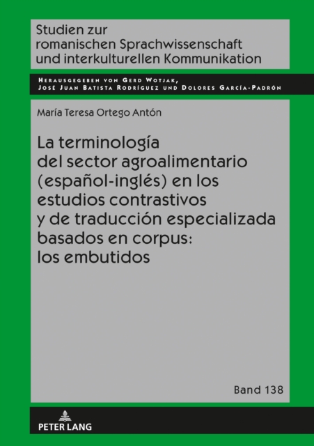 La terminologia del sector agroalimentario (espanol-ingles) en los estudios contrastivos y de traduccion especializada basados en corpus: los embutidos, PDF eBook