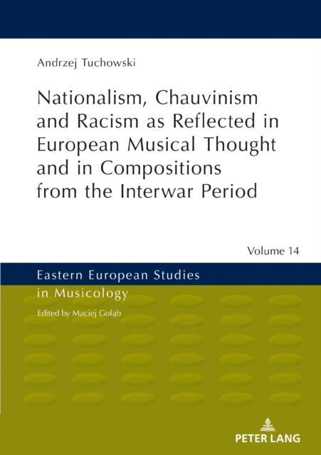 Nationalism, Chauvinism and Racism as Reflected in European Musical Thought and in Compositions from the Interwar Period, EPUB eBook