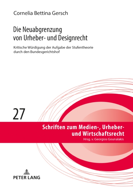 Die Neuabgrenzung von Urheber- und Designrecht : Kritische Wuerdigung der Aufgabe der Stufentheorie durch den BGH, PDF eBook