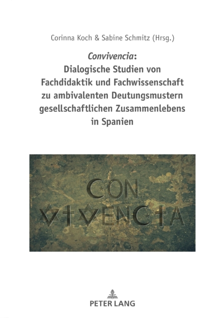 Convivencia: Dialogische Studien von Fachdidaktik und Fachwissenschaft zu ambivalenten Deutungsmustern gesellschaftlichen Zusammenlebens in Spanien, PDF eBook