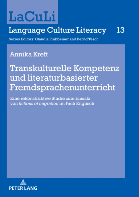 Transkulturelle Kompetenz und literaturbasierter Fremdsprachenunterricht : Eine rekonstruktive Studie zum Einsatz von «fictions of migration» im Fach Englisch, PDF eBook