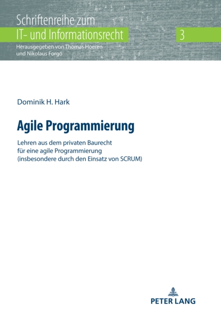 Agile Programmierung : Lehren aus dem privaten Baurecht fuer eine agile Programmierung (insbesondere durch den Einsatz von SCRUM), PDF eBook