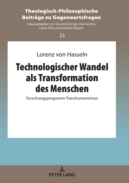 Technologischer Wandel als Transformation des Menschen : Forschungsprogramm Transhumanismus, PDF eBook