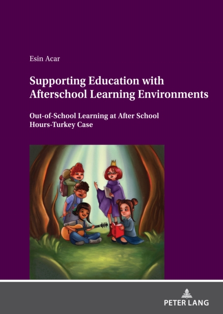 Supporting Education with Afterschool Learning Environments : Out-of-School Learning at After School Hours-Turkey Case, EPUB eBook