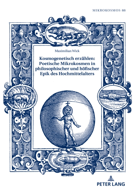 Kosmogenetisch erzaehlen: Poetische Mikrokosmen in philosophischer und hoefischer Epik des Hochmittelalters, PDF eBook