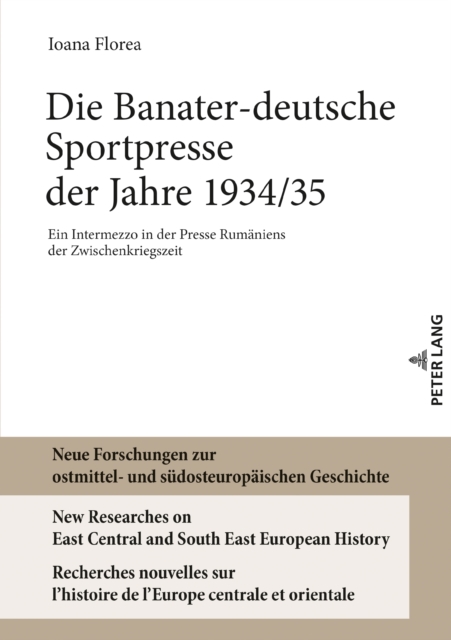 Die Banater-deutsche Sportpresse der Jahre 1934/35 : Ein Intermezzo in der Presse Rumaeniens der Zwischenkriegszeit, PDF eBook