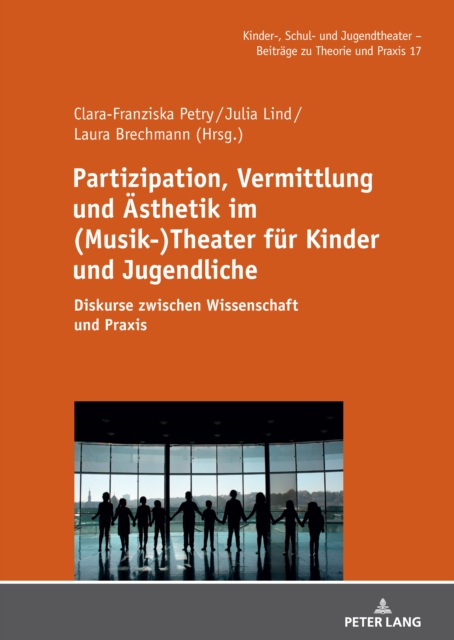 Partizipation, Vermittlung und Aesthetik im (Musik-)Theater fuer Kinder und Jugendliche : Diskurse zwischen Wissenschaft und Praxis, PDF eBook