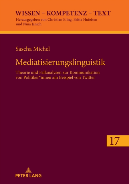 Mediatisierungslinguistik : Theorie und Fallanalysen zur Kommunikation von Politiker*innen am Beispiel von Twitter, PDF eBook