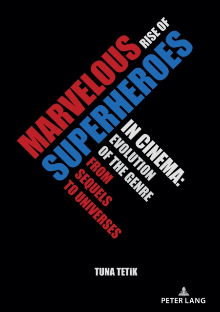 Marvelous Rise of Superheroes in Cinema : Evolution of the Genre from Sequels to Universes, EPUB eBook