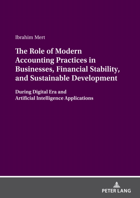 The Role of Modern Accounting Practices in Businesses, Financial Stability, and Sustainable Development : During Digital Era and Artificial Intelligence Applications, EPUB eBook