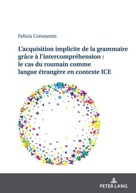 L'acquisition implicite de la grammaire grace a l'intercomprehension : le cas du roumain comme langue etrangere en contexte ICE, PDF eBook