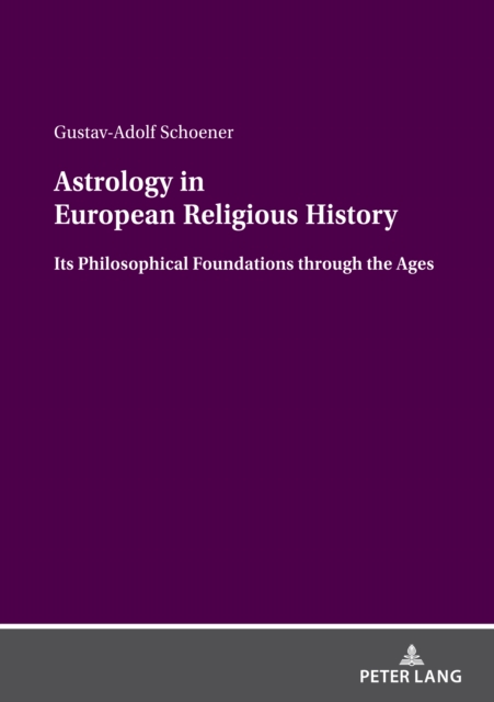 Astrology in European Religious History : Its Philosophical Foundations through the Ages, EPUB eBook